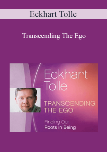 Eckhart Tolle - Transcending The Ego