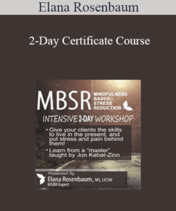 Elana Rosenbaum - 2-Day Certificate Course: MBSR: Mindfulness Based Stress Reduction