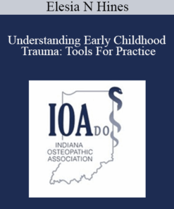 Elesia N Hines - Understanding Early Childhood Trauma: Tools For Practice