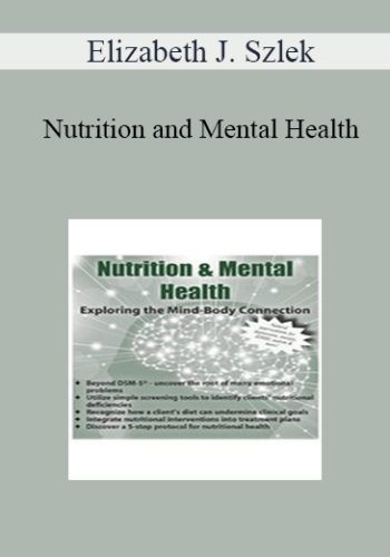 Elizabeth J. Szlek - Nutrition and Mental Health: Exploring the Mind-Body Connection