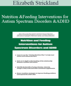 Elizabeth Strickland - Nutrition and Feeding Interventions for Autism Spectrum Disorders and ADHD
