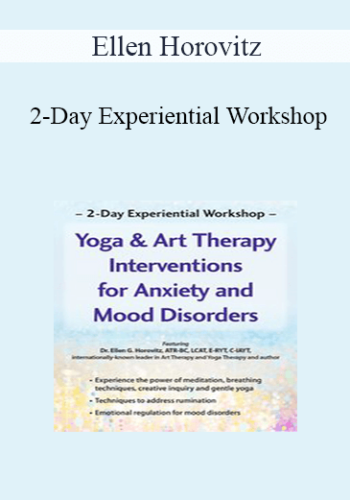 Ellen Horovitz – 2-Day Experiential Workshop: Yoga & Art Therapy Interventions For Anxiety And Mood Disorders