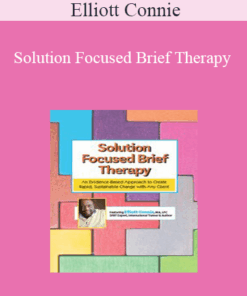 Elliott Connie - Solution Focused Brief Therapy: An Evidence-Based Approach to Create Rapid