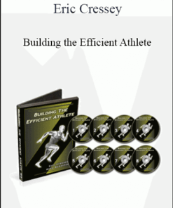 Eric Cressey - Building the Efficient Athlete