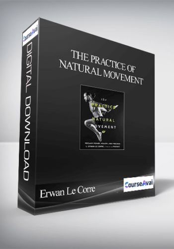 Erwan Le Corre – The Practice Of Natural Movement