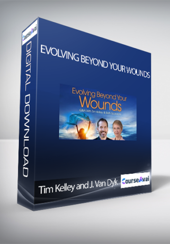Evolving Beyond Your Wounds With Tim Kelley And Jeffrey Van Dyk