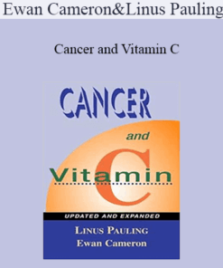 Ewan Cameron & Linus Pauling - Cancer and Vitamin C: A Discussion of the Nature