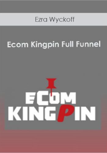 Ezra Wyckoff - Ecom Kingpin Full Funnel