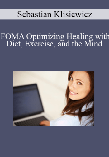 FOMA Optimizing Healing with Diet, Exercise, and the Mind - Sebastian Klisiewicz, DO