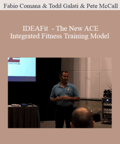 Fabio Comana & Todd Galati & Pete McCall - IDEAFit - The New ACE Integrated Fitness Training Model
