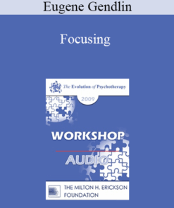 [Audio] EP09 Workshop 18 - Focusing - Eugene Gendlin
