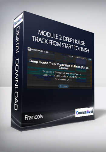 Francois - Module 2: Deep House Track From Start To Finish