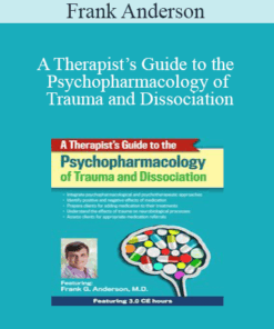 Frank Anderson - A Therapist’s Guide to the Psychopharmacology of Trauma and Dissociation