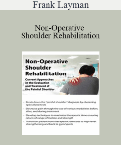 Frank Layman - Non-Operative Shoulder Rehabilitation: Current Approaches in the Evaluation and Treatment of the Painful Shoulder