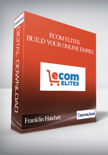 Franklin Hatchett – ECom Elites – Build Your Online Empire