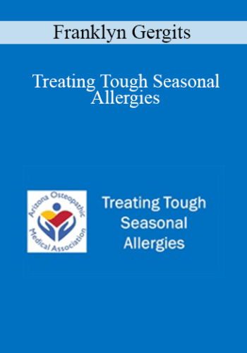 Franklyn Gergits - Treating Tough Seasonal Allergies