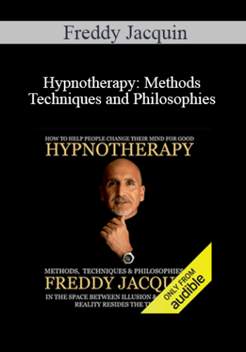 Freddy Jacquin - Hypnotherapy: Methods Techniques and Philosophies