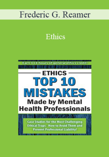 Frederic G. Reamer - Ethics: Top 10 Mistakes Made by Mental Health Professionals