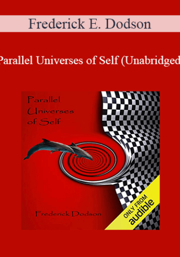 Frederick E. Dodson – Parallel Universes Of Self (Unabridged)