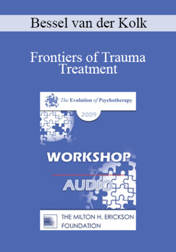 [Audio] EP09 Workshop 31 - Frontiers of Trauma Treatment - Bessel van der Kolk, MD