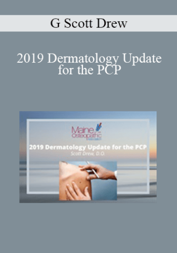 G Scott Drew – 2019 Dermatology Update For The PCP