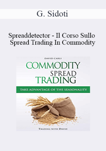 G. Sidoti - Spreaddetector - Il Corso Sullo Spread Trading In Commodity