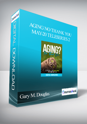 Gary M. Douglas – Aging No Thank You May-20 Teleseries 2
