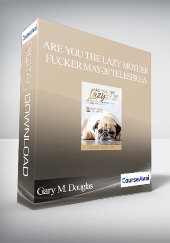Gary M. Douglas – Are You The Lazy Mother Fucker May-20 Teleseries