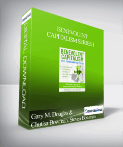 Gary M. Douglas & Chutisa Bowman. Steven Bowman - Benevolent Capitalism Series 1