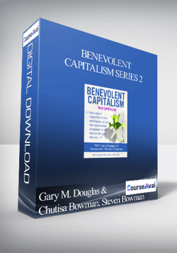 Gary M. Douglas & Chutisa Bowman. Steven Bowman – Benevolent Capitalism Series 2