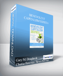 Gary M. Douglas & Chutisa Bowman. Steven Bowman - Benevolent Capitalism Series 6