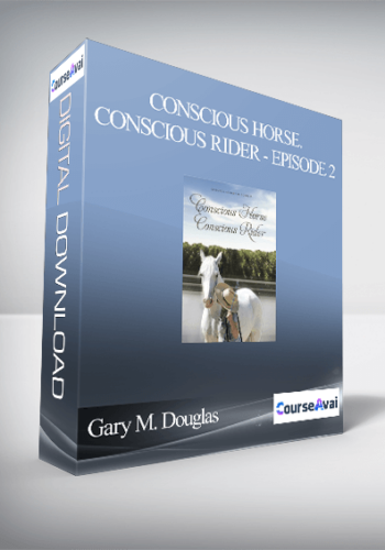 Gary M. Douglas – Conscious Horse. Conscious Rider – Episode 2