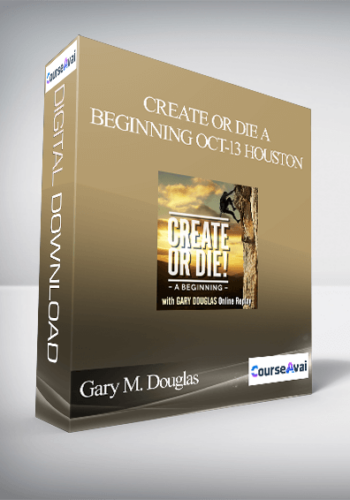 Gary M. Douglas - Create or Die A Beginning Oct-13 Houston