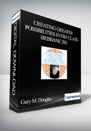 Gary M. Douglas – Creating Greater Possibilities Intro Class – Brisbane 2011