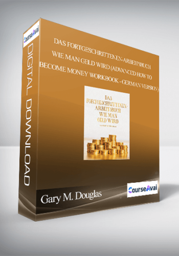 Gary M. Douglas – Das Fortgeschrittenen-Arbeitsbuch Wie Man Geld Wird (Advanced How To Become Money Workbook – German Version)