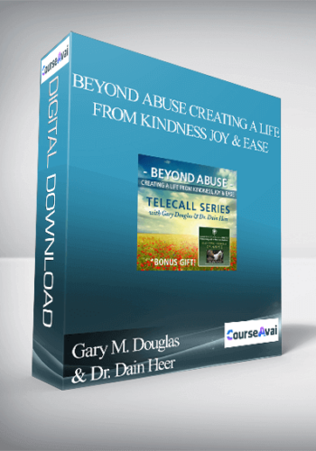 Gary M. Douglas & Dr. Dain Heer - Beyond Abuse Creating a Life from Kindness Joy & Ease