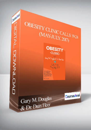 Gary M. Douglas & Dr. Dain Heer – Obesity Clinic Calls 19-24 (May-July. 2017)