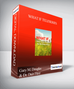Gary M. Douglas & Dr. Dain Heer - What If Teleseries