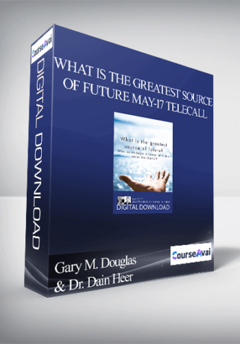 Gary M. Douglas & Dr. Dain Heer – What Is The Greatest Source Of Future May-17 Telecall
