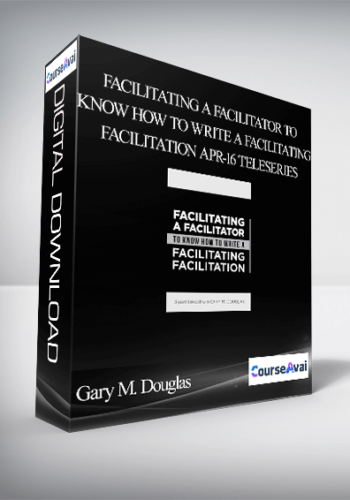 Gary M. Douglas – Facilitating A Facilitator To Know How To Write A Facilitating Facilitation Apr-16 Teleseries