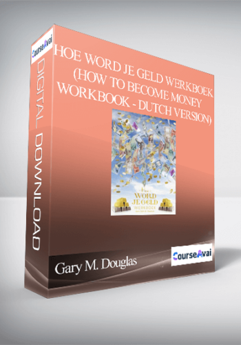 Gary M. Douglas - Hoe Word je Geld Werkboek (How to Become Money Workbook - Dutch Version)