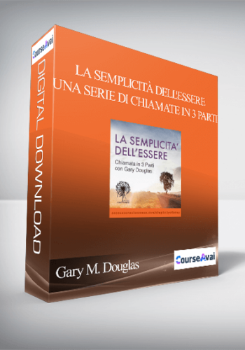 Gary M. Douglas - La Semplicità dell'Essere - una Serie di Chiamate in 3 Parti