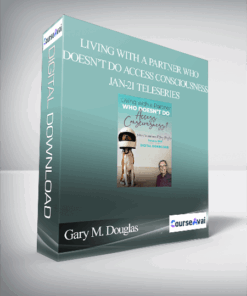 Gary M. Douglas - Living with A Partner Who Doesn’t Do Access Consciousness Jan-21 Teleseries