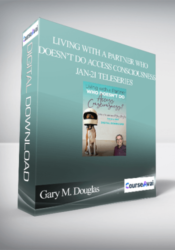 Gary M. Douglas - Living with A Partner Who Doesn’t Do Access Consciousness Jan-21 Teleseries