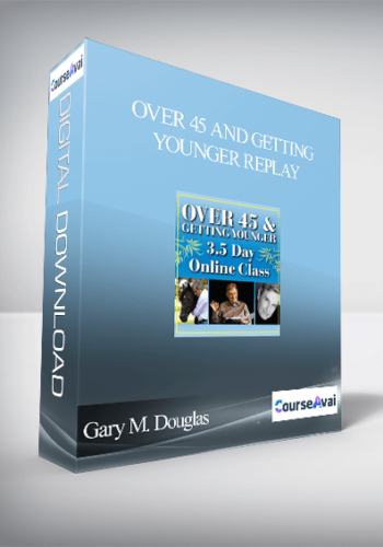 Gary M. Douglas - Over 45 And Getting Younger Replay