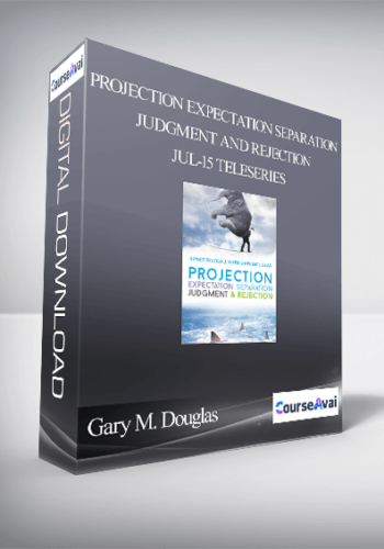 Gary M. Douglas - Projection Expectation Separation Judgment and Rejection Jul-15 Teleseries