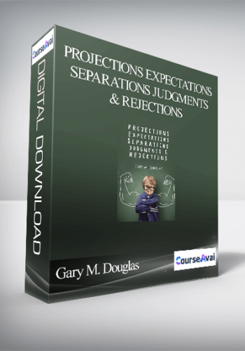 Gary M. Douglas – Projections Expectations Separations Judgments & Rejections
