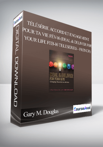 Gary M. Douglas - Télésérie Accord et engagement pour ta vie fév-16 (Deal & Deliver for Your Life Feb-16 Teleseries - French)