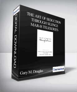 Gary M. Douglas - The Art of Seduction Through Silence Mar-18 Teleseries