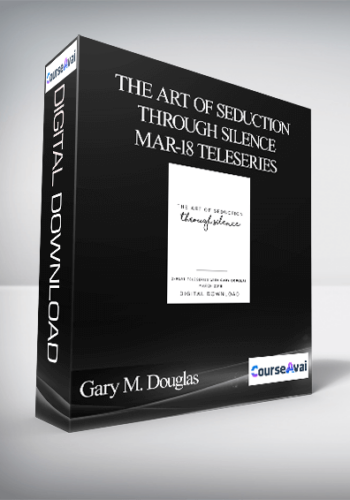 Gary M. Douglas – The Art Of Seduction Through Silence Mar-18 Teleseries